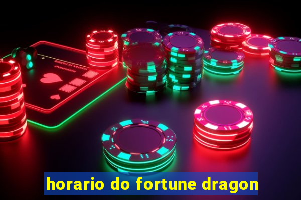 horario do fortune dragon